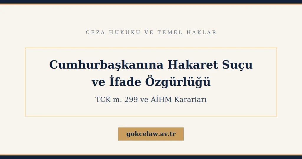 Cumhurbaşkanına Hakaret Suçu ve İfade Özgürlüğü
