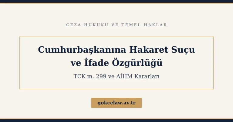 Cumhurbaşkanına Hakaret Suçu ve İfade Özgürlüğü