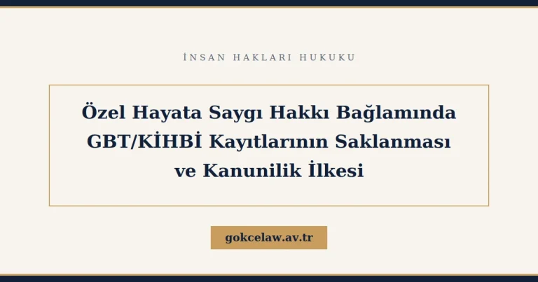 GBT/KİHBİ Kayıtlarının Saklanması ve Özel Hayata Saygı Hakkı