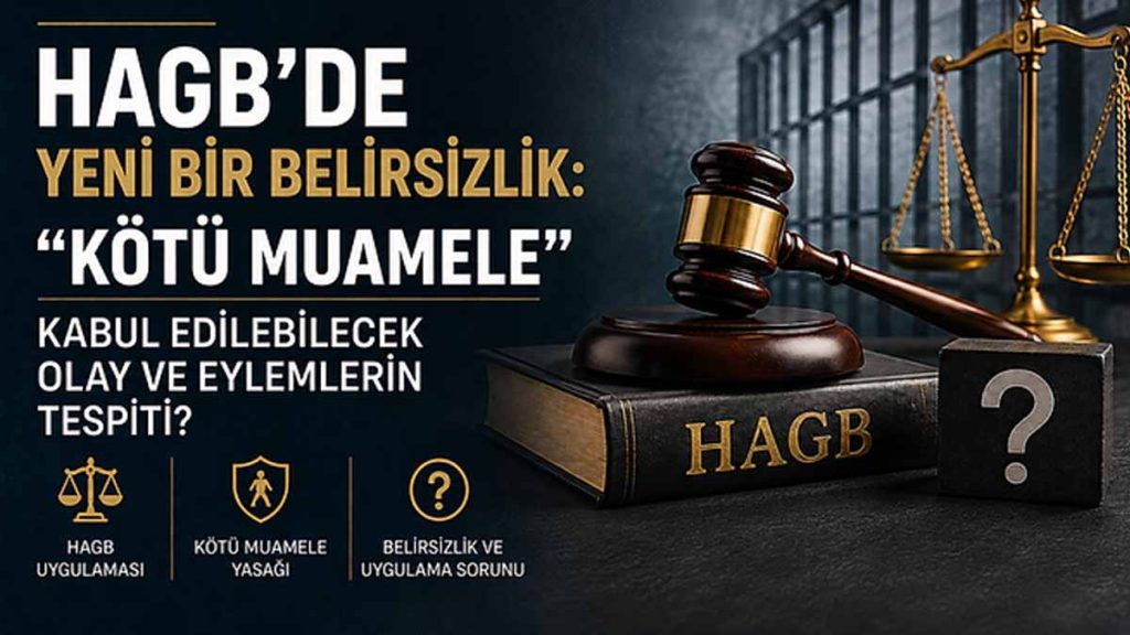 HAGB Kötü Muamele