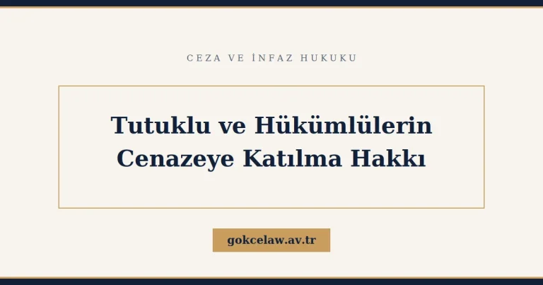 Tutuklu ve Hükümlülerin Cenazeye Katılma Hakkı