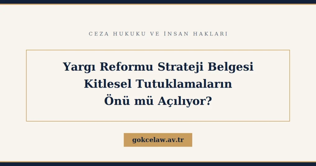 Yargı Reformu Strateji Belgesi ve Tutuklama