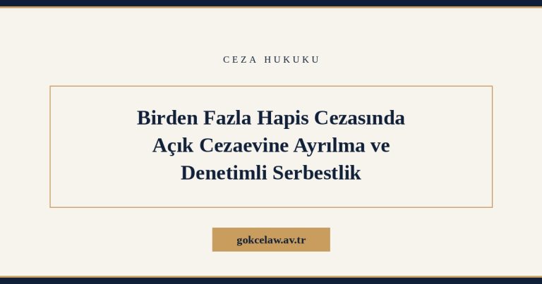 Birden Fazla Hapis Cezasında Açık Cezaevine Ayrılma ve Denetimli Serbestlik