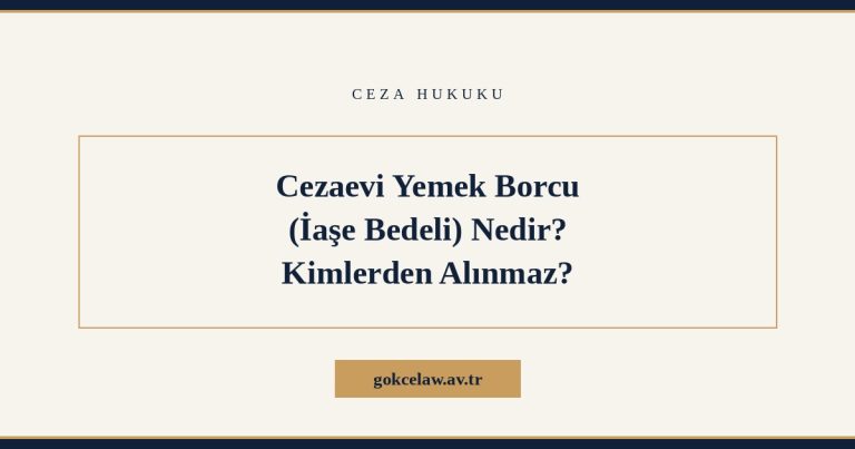 Cezaevi Yemek Borcu (İaşe Bedeli) Nedir? Kimlerden Alınmaz?