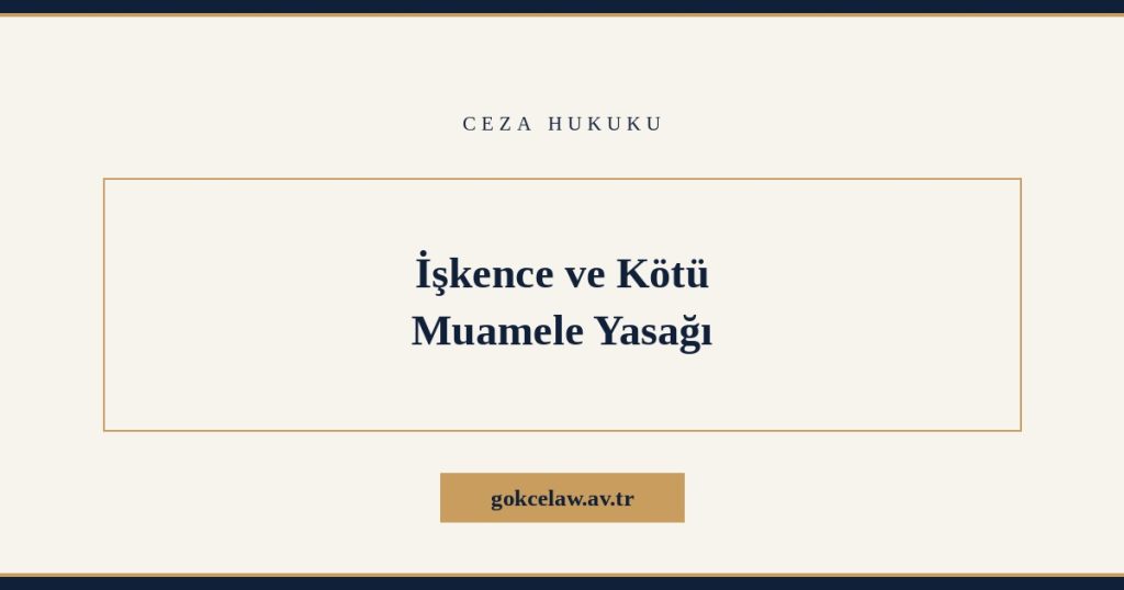 İşkence ve Kötü Muamele Yasağı: Suç, Ceza ve Etkili Soruşturma